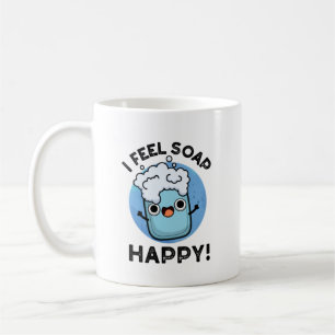 Caneca De Café Eu Sinto Sabão Feliz Feliz Feliz, Feliz Soap Pun
