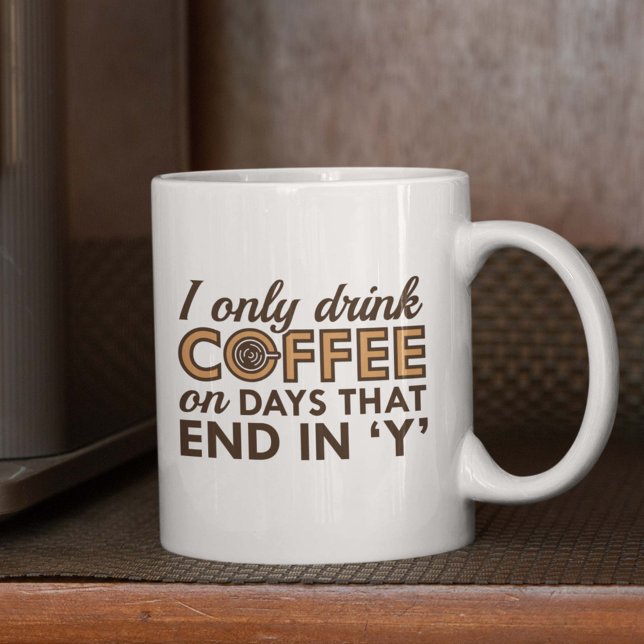 Caneca De Café Eu Só Bebo Café (I Only Drink Coffee On Days That End In 'Y' Mug)