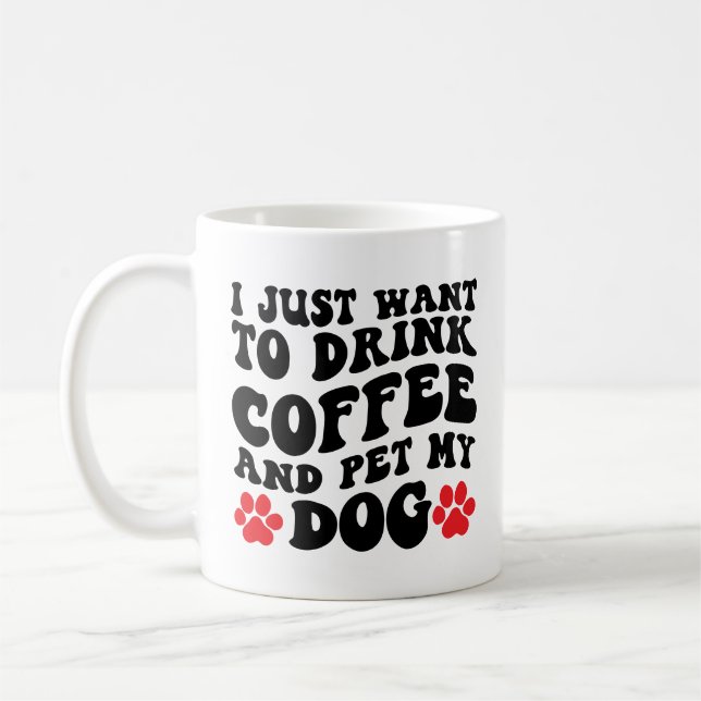 Caneca De Café Eu só quero beber café e comer meu cachorro (Esquerda)