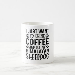 Caneca De Café Eu Só Quero Beber Café E Pet Himalayan Shea