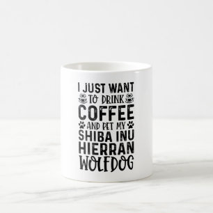 Caneca De Café Eu Só Quero Beber Café E Pet Shiba Inu