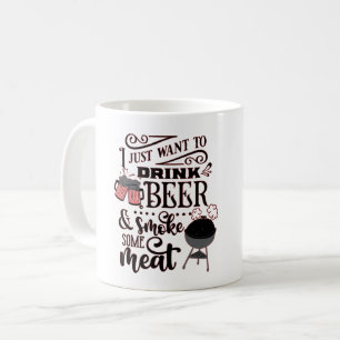 CANECA DE CAFÉ EU SÓ QUERO BEBER CERVEJA E FUMAR ALGUM CHURRASCO