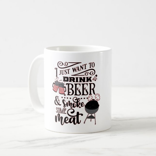 CANECA DE CAFÉ EU SÓ QUERO BEBER CERVEJA E FUMAR ALGUM CHURRASCO (Frente Esquerda)