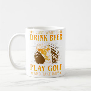 Caneca De Café Eu Só Quero Beber Cerveja Jogar Golfe E Tirar Um C
