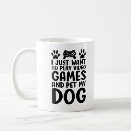 Caneca De Café Eu Só Quero Jogar Video Games E Mimar Meu Cachorro