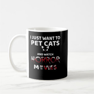 Caneca De Café Eu Só Quero Pet Cats E Ver Filmes De Horror