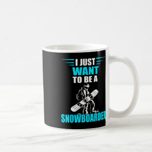 Caneca De Café Eu Só Quero Ser Snowboard Snowboard Snowboard