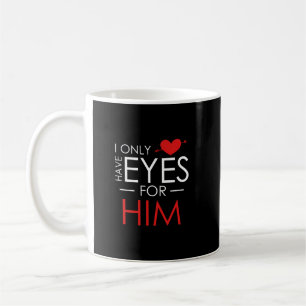 Caneca De Café Eu Só Tenho Olhos Para Ele Dia de os namorados