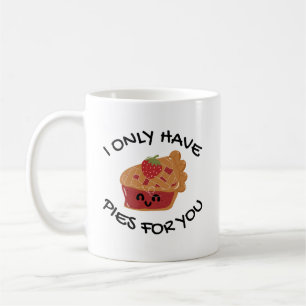 Caneca De Café Eu Só Tenho Tortas Para Você