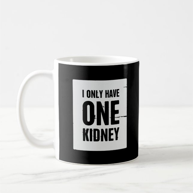Caneca De Café Eu Só Tenho Um Rim (Esquerda)