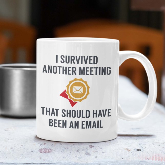 Caneca De Café Eu Sobrevivi A Outra Reunião (I survived another meeting that should have been an email mug)