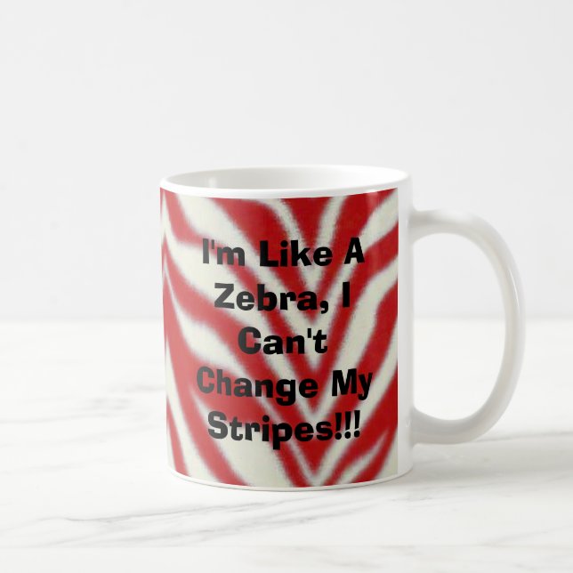 Caneca De Café Eu sou como uma zebra, mim não posso mudar minhas (Direita)