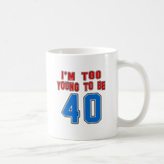 Caneca De Café Eu sou demasiado novo ser 40