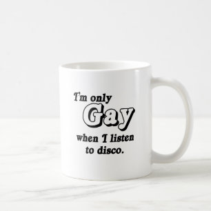 Caneca De Café Eu sou gay apenas quando eu ouço disco .png