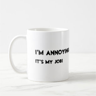 Caneca De Café Eu sou irritante. É meu trabalho