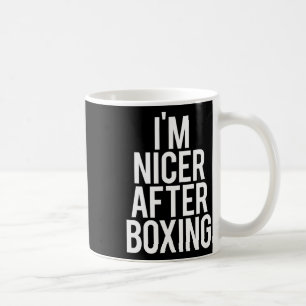 Caneca De Café Eu sou mais agradável depois de boxear o ginásio e