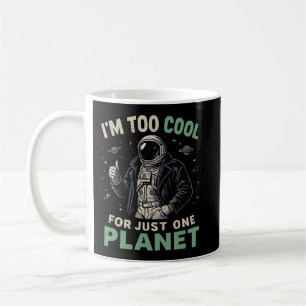 Caneca De Café Eu sou muito legal para apenas um planeta