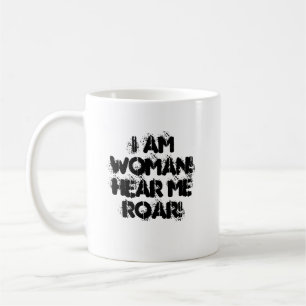Caneca De Café Eu sou MULHER! Ouça-me RUJIR!