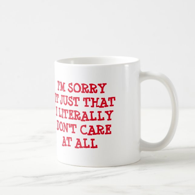 Caneca De Café Eu sou PESAROSO ELE APENAS QUE EU LITERALMENTE NÃO (Direita)