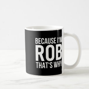 Caneca De Café Eu Sou Rob Por Que Nome Shirt Aniversário Rob