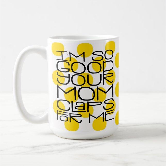 Caneca De Café Eu sou tão boa sua mãe, Mug (Esquerda)