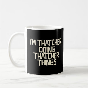 Caneca De Café Eu sou Thatcher fazendo coisas Thatcher