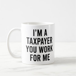 Caneca De Café Eu sou um contribuinte que você trabalha para mim 