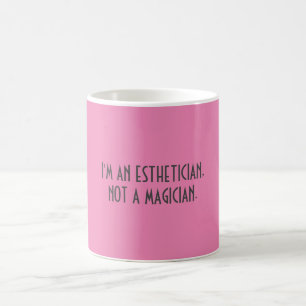 Caneca De Café Eu sou UM ESTHETICIAN, NÃO UM MÁGICO. {CANEC