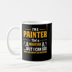 Caneca De Café Eu Sou Um Pintor Não Um Mágico Fique Confuso