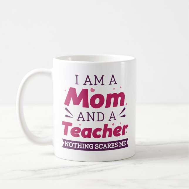 Caneca De Café Eu Sou Uma Mãe E Uma Professora Nada Me Assusta (Esquerda)