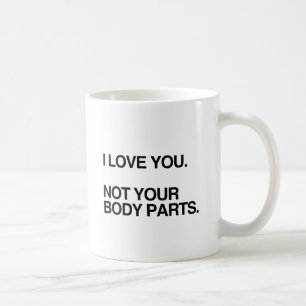 Caneca De Café EU TE AMO NÃO SUAS PARTES CORPORAIS.png