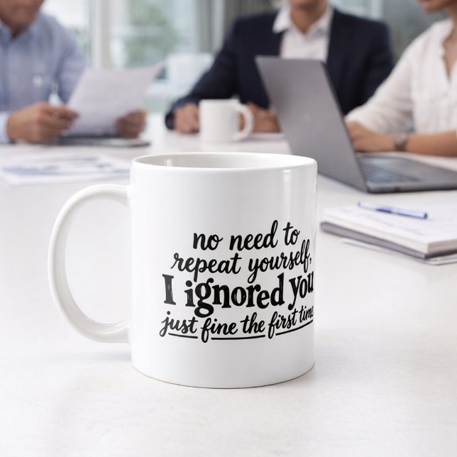 Caneca De Café Eu te ignorei muito bem da primeira vez (I ignored you just fine the first time coffee mug by Ricaso. Perfect for the office meetings )