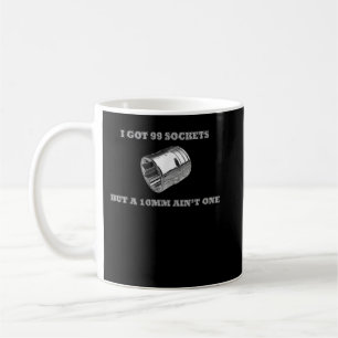 Caneca De Café Eu Tenho 99 Soquetes Mas Um De 10mm Não É Um Mecân