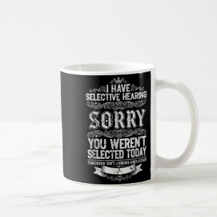 Caneca De Café Eu Tenho Audição Seletiva Você Não Foi Selecionado