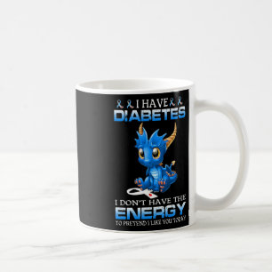 Caneca De Café Eu tenho diabetes Eu não tenho energia - diabetes