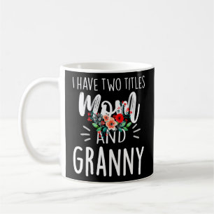 Caneca De Café Eu Tenho Dois Títulos Mãe E Avó Eu Os Arogo
