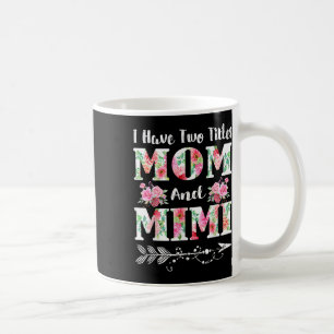 Caneca De Café Eu Tenho Dois Títulos Mãe E Mimi Dia de as mães Fl