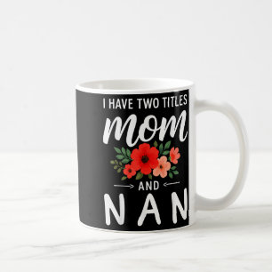 Caneca De Café Eu tenho dois títulos, mãe e vó, dia das mães avó