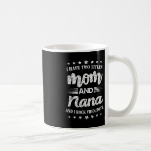 Caneca De Café Eu Tenho Dois Títulos Mamãe E Nana E Eu Os Rogo Ma