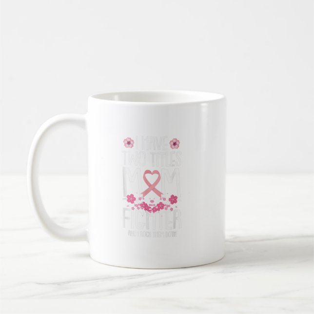 Caneca De Café Eu Tenho Dois Títulos Mamãe Fighter Cancer Awaren (Esquerda)
