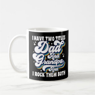 Caneca De Café Eu Tenho Dois Títulos Pai E Avô Dia Dos Pais Legal