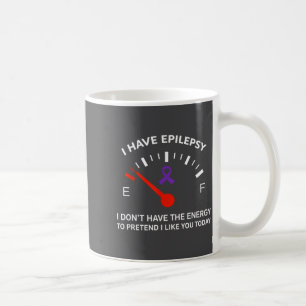 Caneca De Café Eu Tenho Elepsia Não Tenho Energia Para Fingir Que