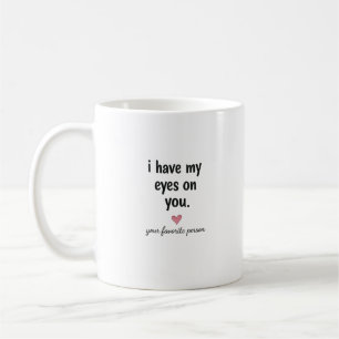 Caneca De Café Eu Tenho Meus Olhos Em Você Design de Citação de A