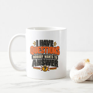 Caneca De Café Eu Tenho Perguntas que Ninguém Quer Responder
