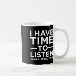 Caneca De Café Eu Tenho Tempo Para Ouvir Conscientização sobre Su