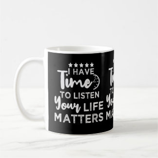 Caneca De Café Eu Tenho Tempo Para Ouvir Sua Vida Importa