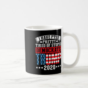 Caneca De Café Eu tenho TEPT, bem cansado de democratas estúpidos