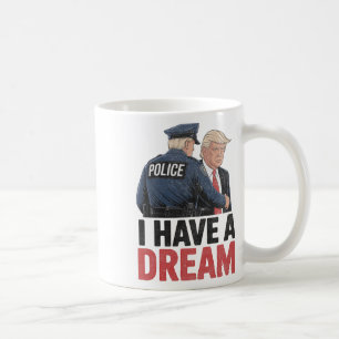 Caneca De Café Eu Tenho Um Sonho Divertido Frase da Polícia Trump