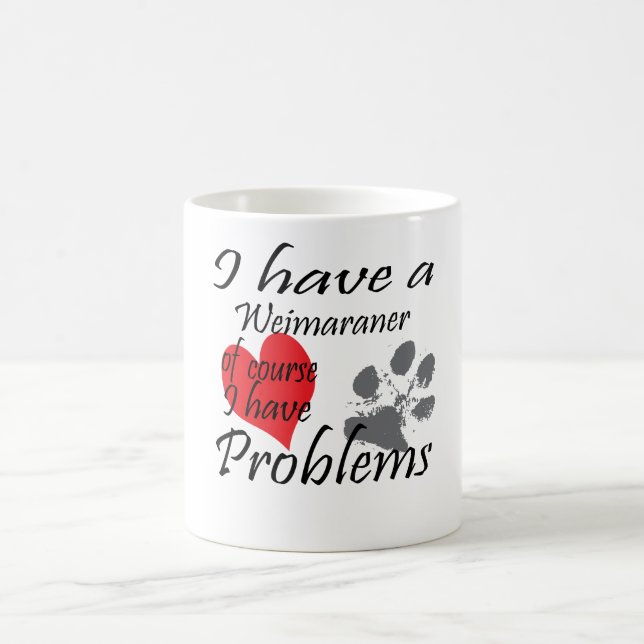 Caneca De Café Eu tenho um Weimaraner naturalmente que eu tenho (Centro)
