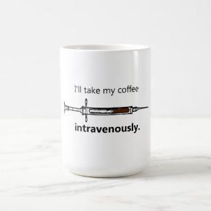 Caneca De Café Eu tomarei meu café intravenosa